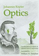 Optics: Paralipomena to Witelo & Optical Part of Astronomy (en Inglés)