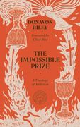 The Impossible Prize: A Theology of Addiction (en Inglés)