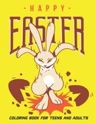 Happy Easter Coloring Book for Teens and Adults: Collection of 50 Unique Easter Design, Baskets, Bunnies, Spring Flowers, and More.