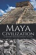 Maya Civilization: A History From Beginning to end (Mesoamerican History) (en Inglés)