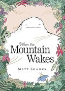 When the Mountain Wakes