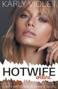 Hotwife Online - A Wife Watching Romance Novel (en Inglés)