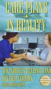 Care Plans in Reality: The Nurse's Helping Hand Revised Version (en Inglés)