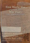 21 DIVISION Headquarters, Branches and Services Commander Royal Artillery: 1 January 1917 - 30 June 1917 (First World War, War Diary, WO95/2137) (en Inglés)