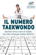 Il numero Taekwondo Edizione cintura nera di Sudoku (con 240 rompicapi Sudoku difficili!) (en Italiano)