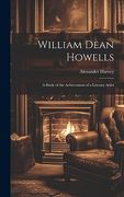 William Dean Howells: A Study of the Achievement of a Literary Artist (en Inglés)