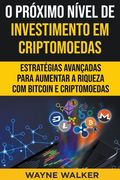 O Próximo Nível de Investimento em Criptomoedas (en Portugués)