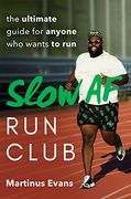 Slow af run Club: The Ultimate Guide for Anyone who Wants to run (en Inglés)
