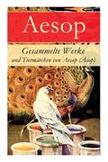 Gesammelte Werke und Tiermärchen von Aesop (Äsop) (en Inglés)