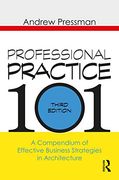 Professional Practice 101: A Compendium of Effective Business Strategies in Architecture (en Inglés)