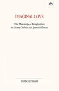 Imaginal Love: The Meanings of Imagination in Henry Corbin and James Hillman (en Inglés)