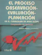 El proceso observación, evaluación y planificación en el currículo High Scope. Compendio de lecturas