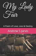 My Lady Fair: A Poem of Love, Loss & Destiny (en Inglés)