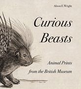 Curious Beasts: Animal Prints From the British Museum (British Museum Department of Prints and Drawings) (en Inglés)