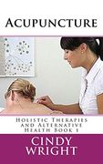 Acupuncture: Volume 1 (Holistic Therapies and Alternative Health) (en Inglés)