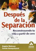 Después de la Separación: Reconstruyendo tu Vida a Partir de Cero 