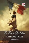 The French Revolution A History Vol. II (en Inglés)