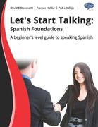 Let's Start Talking! Spanish Foundations 1: A beginner's level guide to speaking Spanish (en Inglés)