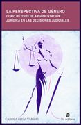 La Perspectiva de Género Como Método de Argumentación Jurídica en las Decisiones Judiciales