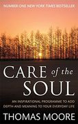 care of the soul: how to add depth and meaning to your everyday life