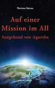 Auf Einer Mission im All: Ausgehend von Agartha (en Alemán)