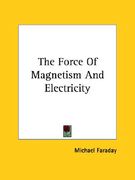 the force of magnetism and electricity (en Inglés)
