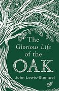 The Glorious Life of the oak