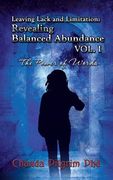 Leaving Lack and Limitation; Revealing Balanced Abundance Vol. 1: The Power of Words (en Inglés)