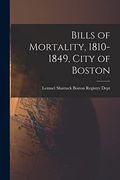 Bills of Mortality, 1810-1849, City of Boston (en Inglés)