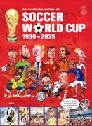 The Illustrated History of Soccer World Cup 1930 - 2026 English  (en Inglés)