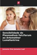 Sensibilidade do Plasmodium Falcifarum ao Artemether Lumefantrine (en Portugués)