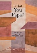Is That You Papa?: Tuning in to the Voice of God (en Inglés)