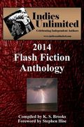 Indies Unlimited: 2014 Flash Fiction Anthology (en Inglés)