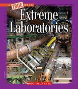 Extreme Laboratories (True Bookextreme Science)
