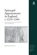 Episcopal Appointments in England, C. 1214-1344: From Episcopal Election to Papal Provision (en Inglés)