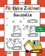 Für Kleine Zeichner - Baustelle: Zeichnen Lernen Leicht Gemacht für Kinder ab 4 Jahren (en Alemán)