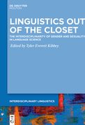 Linguistics out of the Closet: The Interdisciplinarity of Gender and Sexuality in Language Science (Interdisciplinary Linguistics [Intling]) [Hardcover ] 