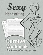 Sexy Handwriting: Cursive Workbook for Adults: Learn to Write Cursive (Over 100 Pages of Penmanship Practice): Trace Letters – Form Words – Write. Perfect Your Signature – Improve Your Writing (en Inglés)