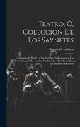 Teatro, ó, Coleccion de los Saynetes: Clementina. El tio y la Tia. La Feria de la Fortuna. Los Novios Espantados. Las dos Viuditas. Los Hijos de la Paz. Los Impulsos del Placer