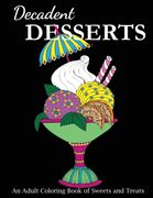 Decadent Desserts: An Adult Coloring Book of Sweets and Treats (Food Coloring Books) (en Inglés)