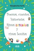 Poemas; Cuentos; Historietas. Rimas Extraã±As y Rimas Bonitas