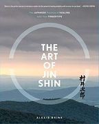 The art of jin Shin: The Japanese Practice of Healing With Your Fingertips 