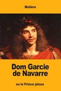 Dom Garcie de Navarre: ou le Prince jaloux (en Francés)