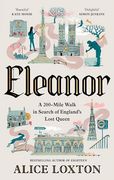 Eleanor: A 200-Mile Walk in Search of England's Lost Queen (en Inglés)