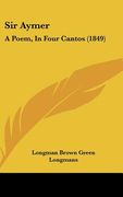 sir aymer: a poem, in four cantos (1849) (en Inglés)