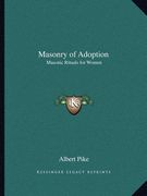 masonry of adoption: masonic rituals for women (en Inglés)