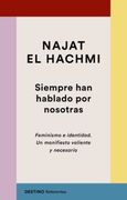 Siempre han Hablado por Nosotras: Feminismo e Identidad. Un Manifiesto Valiente y Necesario (Referentes)