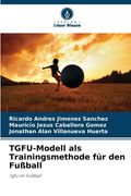 TGFU-Modell als Trainingsmethode für den Fußball (en Alemán)