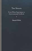 Senate: From White Supremacy to Governmental Gridlock (Constitutionalism and Democracy) 