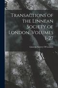 Transactions of the Linnean Society of London, Volumes 1-27(Legare Street pr) (en Inglés)